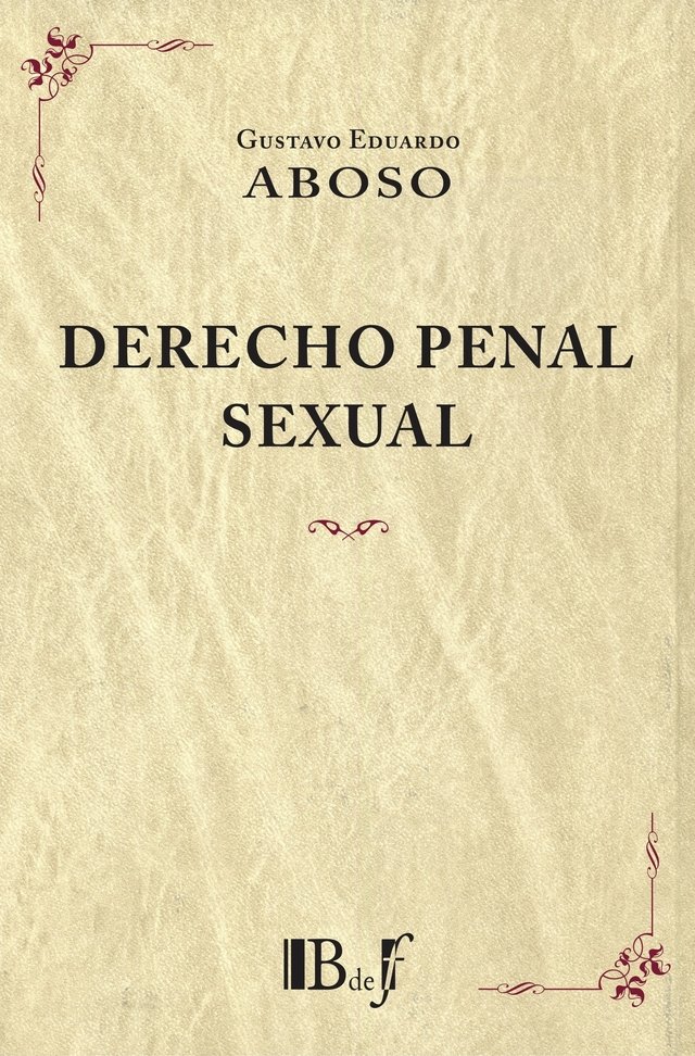 Aboso Gustavo Eduardo Derecho Penal Sexual Estudios Sobre Delitos