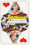 El Tarot Creativo: Una Guía Moderna para una Vida Inspirada