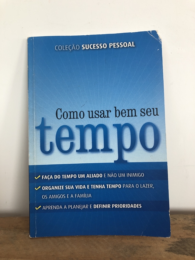 Como usar bem seu tempo - Isabel Moraes (Org.)