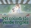 Mi cocodrilo verde ingles (Tapa blanda)