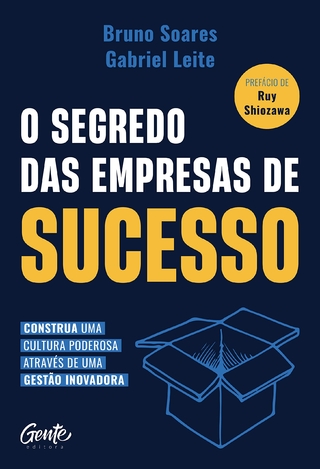 O segredo das empresas de sucesso: Construa uma cultura poderosa através de uma gestão inovadora