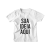 Camiseta Infantil Branca Personalizada Sua Ideia, Foto, Estampa Aqui