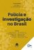 POLÍCIA E INVESTIGAÇÃO NO BRASIL - Kai ambos, Ezequiel Malarino e Eneas Romero de Vasconcelos