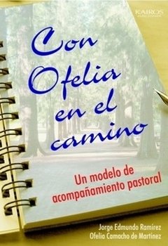 Con Ofelia en el camino, un modelo de acompañ.pastoral. Ramirez / Martínez