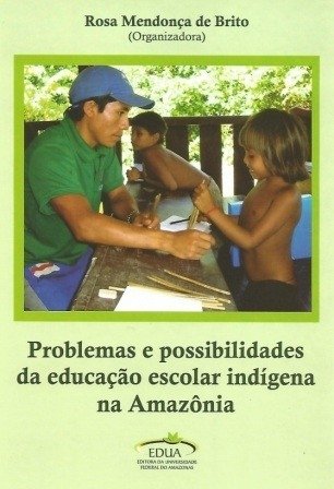 Problemas e possibilidades da educação escolar indígena na Amazônia
