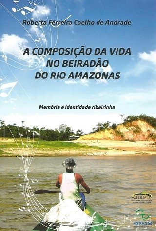 A Composição da Vida no Beiradão do Rio Amazonas: Memórias e Identidade Ribeirinha