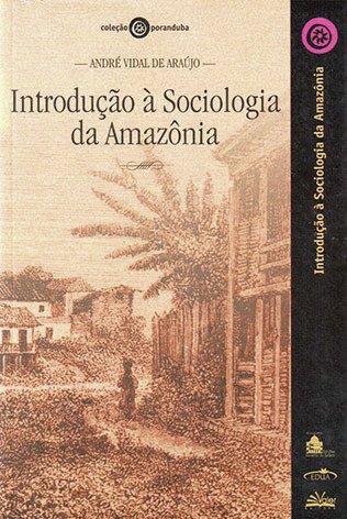 Introdução à Sociologia da Amazônia / André Vidal de Araújo 
