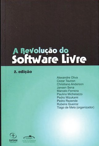 A Revolução do Software Livre / Tiago de Melo (Org.)