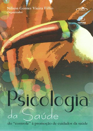 Psicologia da saúde: do controle à promoção dos cuidados da saúde / Nilson Gomes Vieira Filho (Org.)