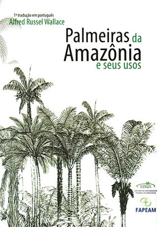 Palmeiras da Amazônia e seus usos / Alfred Russel Wallace
