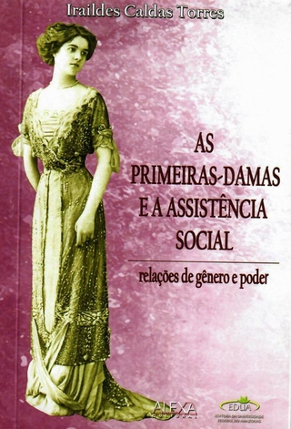 As Primeiras-Damas e a Assistência Social: Relações de Gênero e Poder