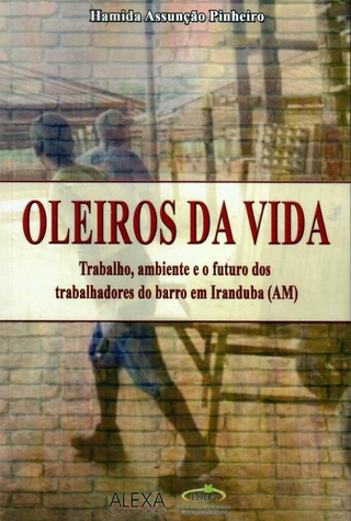 Oleiros da Vida: Trabalho, ambiente e o futuro dos trabalhadores do Barro em Iranduba (AM).