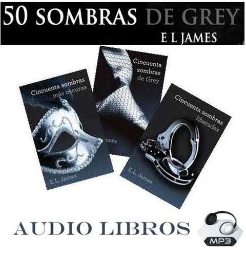 Audio Libro Trilogia 50 Sombras De Grey + Bonos Mp3 + Bonos! - comprar online