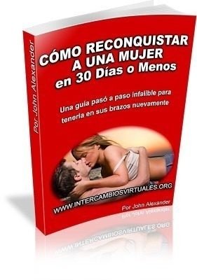 Como Reconquistar A Una Mujer En Menos De 30 Días, Fácil en internet