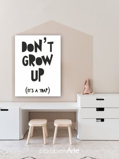 DONT GROW UP