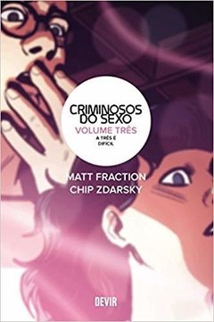 CRIMINOSOS DO SEXO #03: a Três é Difícil: Volume 3