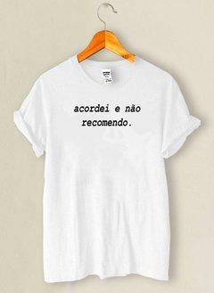 Camiseta Acordei e Não Recomendo - comprar online