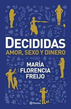Decididas, amor, sexo y dinero - Flor Freijo