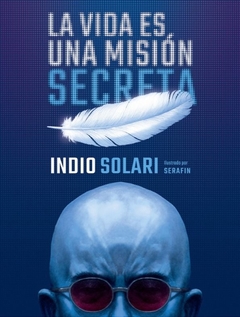 La vida es una misión secreta - Indio Solari