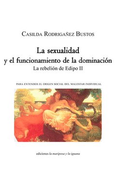 La sexualidad y el funcionamiento de la dominación - La rebelión de edipo parte II