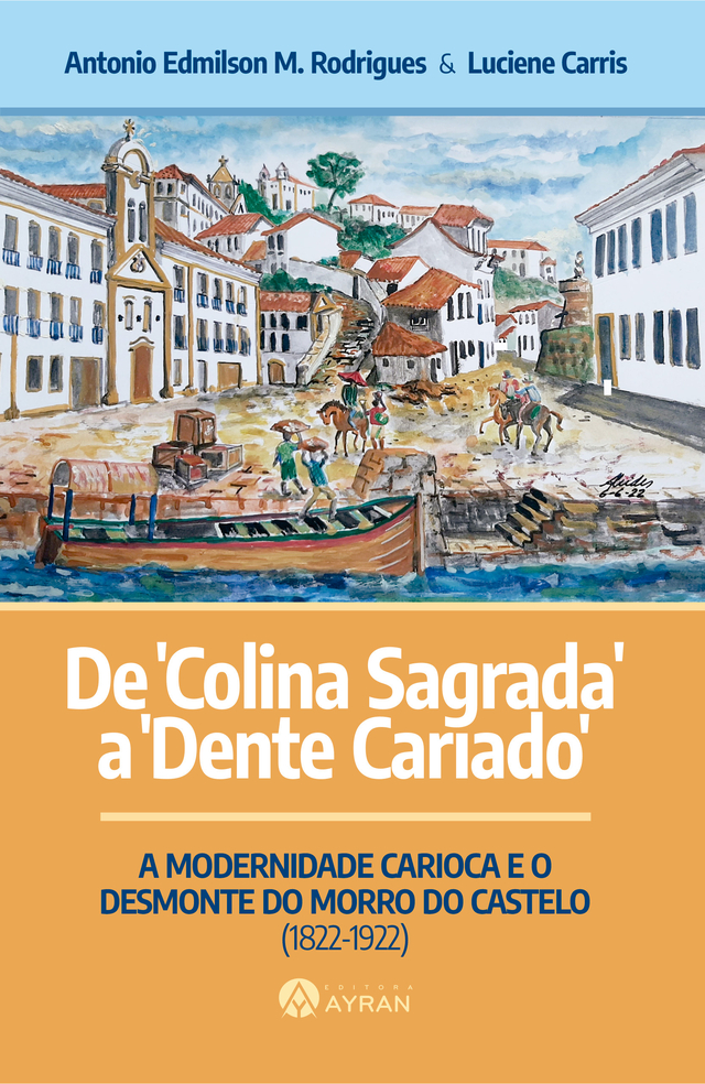 De Colina Sagrada A Dente Cariado A Modernidade Carioca E O