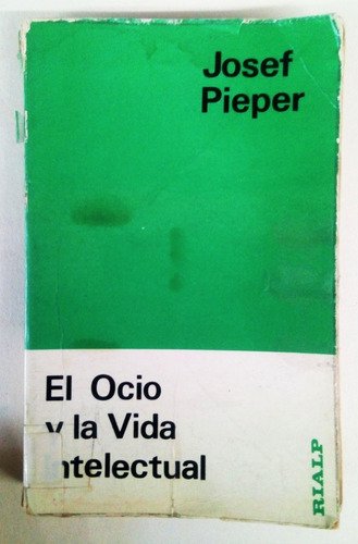 JOSEF PIEPER EL OCIO Y LA VIDA INTELECTUAL