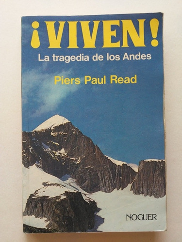 VIVEN!. La tragedia de los Andes - READ PIERS PAUL - Sinopsis del libro,  reseñas, criticas, opiniones - Quelibroleo