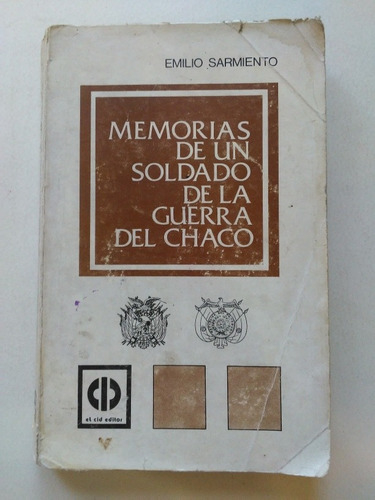 Memorias De Un Soldado De La Guerra Del Chaco E. Sarmiento Primera