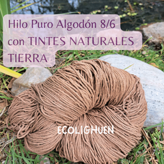 HILO PURO ALGODÓN 8/6 (grosor medio) TINTES NATURALES-150 grs - Ecolighuen
