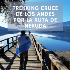 Trekking Cruce de los Andes por La Ruta de Neruda - Desde San Martin de los Andes al Limite Con Chile - Paso Ilpela - Huella Andina