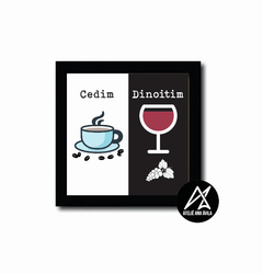 Quadro Café ou Vinho Cedim Dinoitim