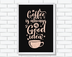 Quadro Coffee is always a good idea - comprar online