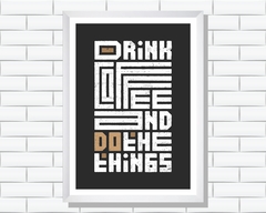 Quadro Drink coffee and do the things - comprar online