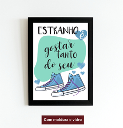 Quadro Estranho é gostar tanto do seu all star azul - Ateliê Ana Ávila