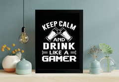 Quadro Keep calm and drink a like gamer