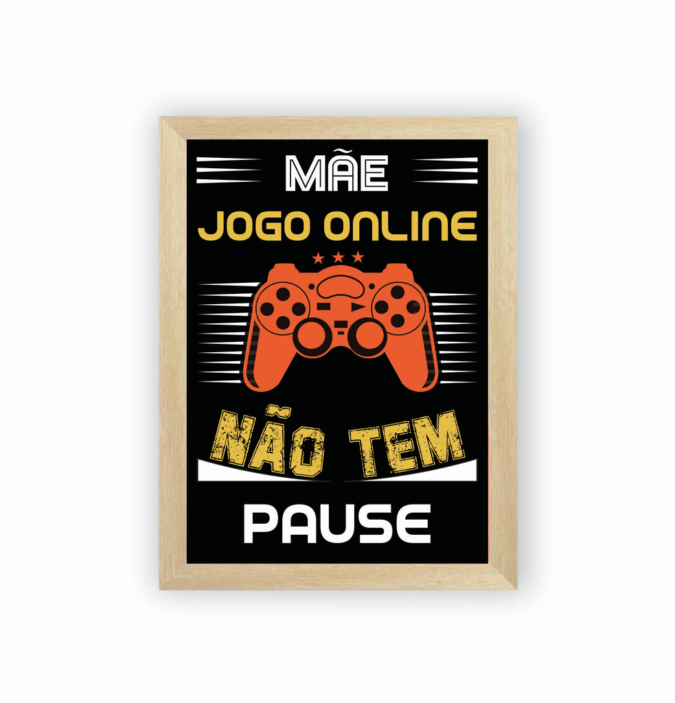 Quadro Jogo Online não Tem Pause – 20×30 cm – Quasart Presentes