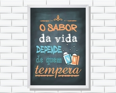 Quadro O sabor da vida depende de quem tempera na internet