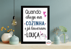 Quadro Quando eu chego na cozinha e já lavaram a louça