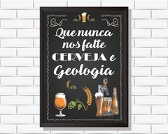 Quadro Que nunca nos falte Cerveja e Geologia - comprar online