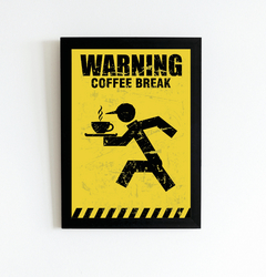 Quadro Warning Coffee Break - Ateliê Ana Ávila
