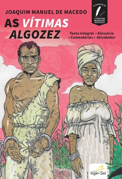 As Vítimas Algozes - Série Clássicos da Literatura Brasileira na Escola (lançamento)