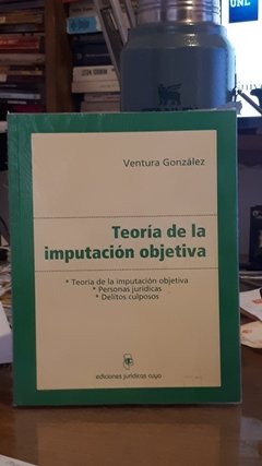 Teoría de la imputación objetiva. Personas jurídicas. Delitos culposos. Ventura González.