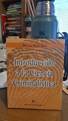 Introducción a la Ciencia Criminalística. AUTOR: Juán Héctor Raúl.