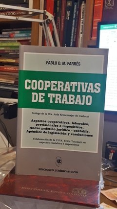 Cooperativas de Trabajo. Aspectos cooperativos, laborales, previsionales e impositivo. AUTOR: Pablo Farrés