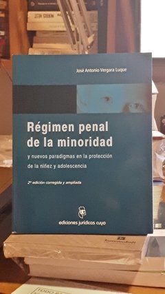 Régimen penal de la minoridad y nuevos paradígmas en la protección de la niñez y adolescencia. 2da Edición. AUTOR: Vergara Luque