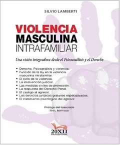 Violencia masculina intrafamiliar AUTOR: Lamberti, Silvio