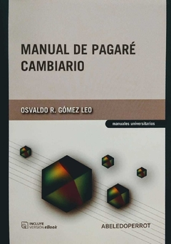 MANUAL DE PAGARÉ CAMBIARIO Autor: Gómez Leo, Osvaldo R