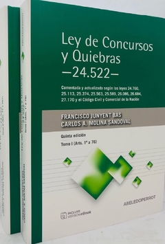LEY DE CONCURSOS Y QUIEBRAS . LEY 24522 Autor: JUNYENT BAS, Francisco - Molina Sandoval, Carlos A.