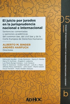 Juicio por jurados. Volumen 5 b. El juicio por jurados en la jurisprudencia nacional e internacional AUTOR: Binder, Alberto - Harfuch, Andrés - comprar online