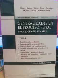 Generalidades en el Proceso Penal 2 tomos - Una nueva mirada sobre cuestiones penales procesales y penitenciarias. AUTOR: Manzano, Abelardo Martín